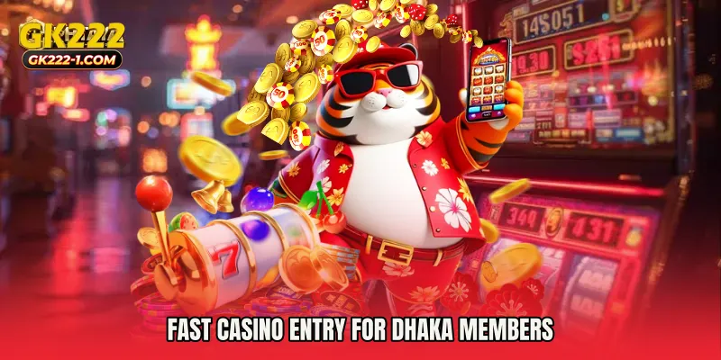 Fast casino entry for Dhaka members