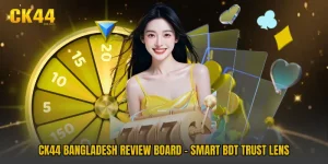 CK44 Bangladesh Review Board - Smart BDT Trust Lens