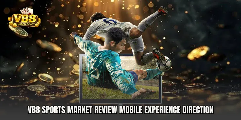VB8 Sports Market Review mobile experience direction